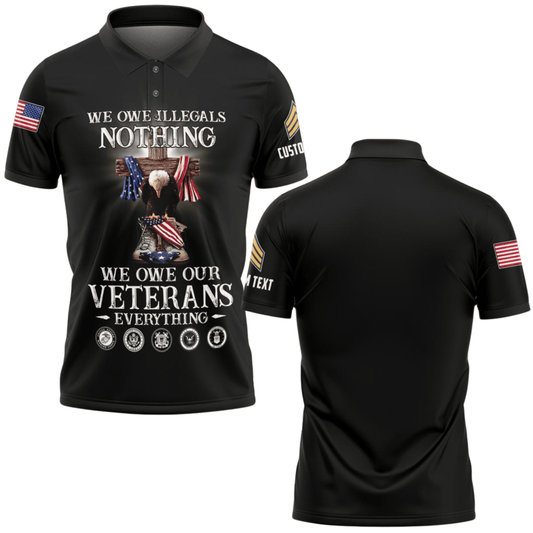 US Veteran Personalized U.S We Owe Illegals Nothing We Owe Our Veteran Everything Polo Shirt #000B160